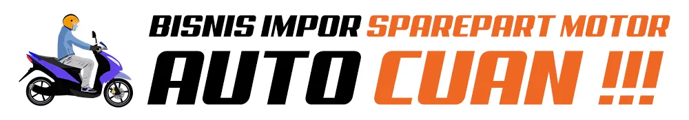 Bisnis Impor Sparepart Motor Auto Cuan
