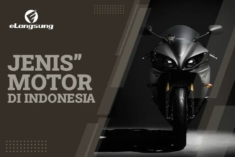 Ragam Jenis Motor di Indonesia Dari Motor Bebek Hingga Maxi Scooter - elangsung