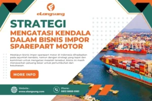 Strategi Mengatasi Kendala Bisnis Impor Sparepart Motor di Indonesia - elangsung